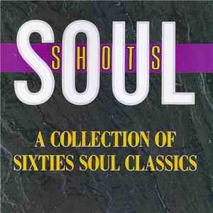 Various - Soul Shots (A Collection Of Sixties Soul Classics)