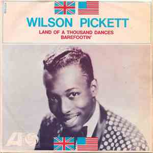 Wilson Pickett - Land Of A Thousand Dances / Barefootin'