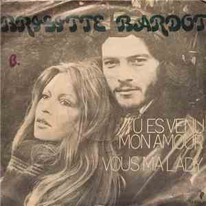 Brigitte Bardot Et Laurent Vergez - Tu Es Venu Mon Amour / Vous Ma Lady