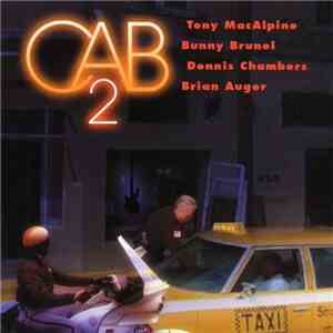 CAB , Tony MacAlpine, Bunny Brunel, Dennis Chambers, Brian Auger - CAB 2