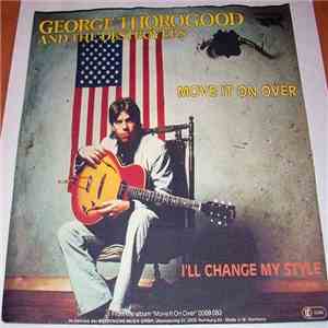 George Thorogood & The Destroyers - Move It On Over / I'll Change My Style