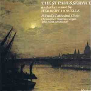 Herbert Howells - St Paul's Cathedral Choir, Christopher Dearnley, John Sco ...
