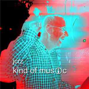 JCRZ - Kind Of Music