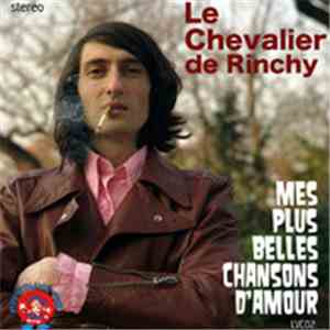 Le Chevalier De Rinchy - Mes Plus Belles Chansons D'Amour