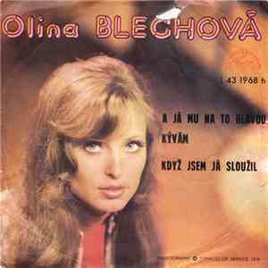 Olina Blechová - A Já Mu Na To Hlavou Kývám / Když Jsem Já Sloužil