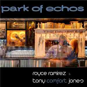 Royce Ramirez & Tony Comfort Jones - Park Of Echos