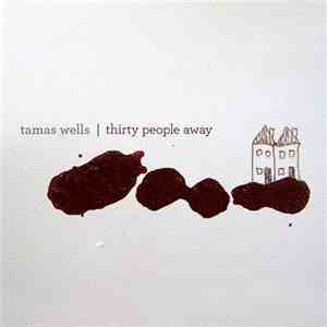 Tamas Wells - Thirty People Away
