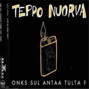 Teppo Nuorva - Onks Sul Antaa Tulta?
