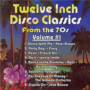 Various - Twelve Inch Disco Classics From The 70s Volume #1