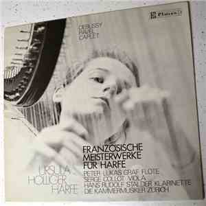 Debussy, Ravel, Caplet − Ursula Holliger, Peter Lukas Graf, Serge Collot, H ...