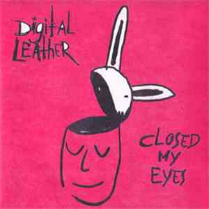 Digital Leather - Closed My Eyes