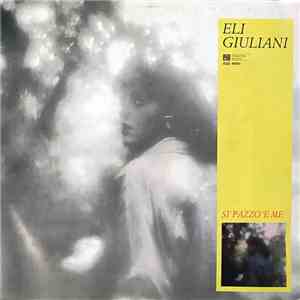 Eli Giuliani - Si' Pazzo 'E Me