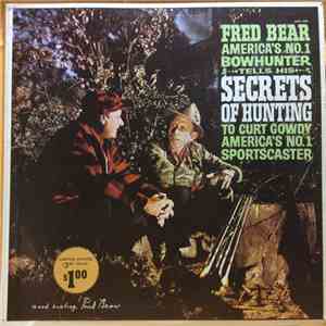Fred Bear , Curt Gowdy  - Fred Bear America's No. 1 Bowhunter Tells His Secrets Of Hunting To Curt Gowdy America's No. 1 Sportscaster
