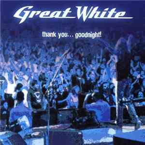 Great White - Thank You...Goodnight!