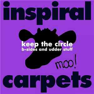 Inspiral Carpets - Keep The Circle (B-Sides And Udder Stuff)