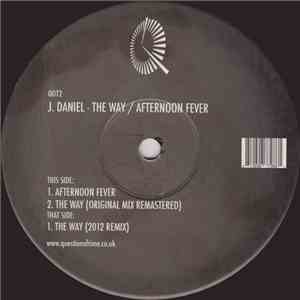 J. Daniel - The Way / Afternoon Fever