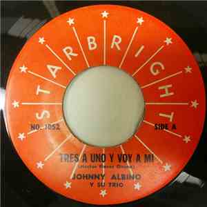 Johnny Albino Y Su Trio - Tres A Uno Y Voy A Mi