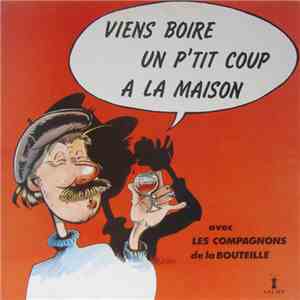 Les Compagnons De La Bouteille - Viens Boire Un P'tit Coup A La Maison