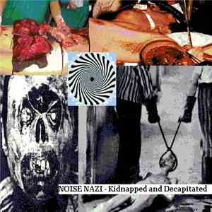 Noise Nazi - Kidnapped & Decapitated