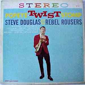 Steve Douglas And The Rebel Rousers - Popeye Twist And Stomp