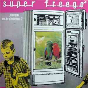 Super Freego - Pourquoi Es-Tu Si Méchant ?