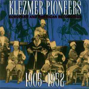 Various - Klezmer Pioneers: European And American Recordings, 1905-1952