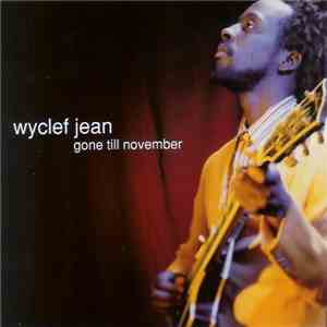 Wyclef Jean - Gone Till November / No Airplay