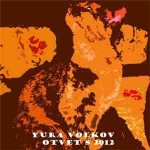 Yura Volkov - Otvet S 2012