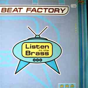 Beat Factory  - Listen To The Brass