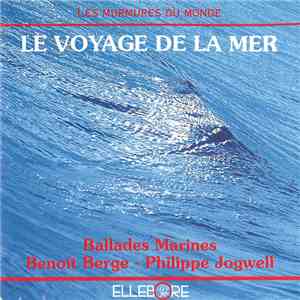 Benoît Berge, Philippe Jogwell - Le Voyage De La Mer - Ballades Marines