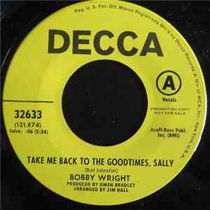 Bobby Wright  - Take Me Back To The Good Times Sally
