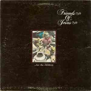 Friends Of Jesus - ...For The Children