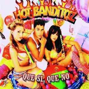 Hot Banditoz - Que Si, Que No