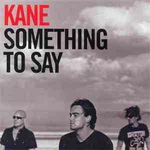 Kane  - Something To Say