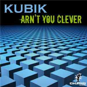 Kubik - Arn't You Clever
