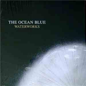Ocean Blue, The - Waterworks
