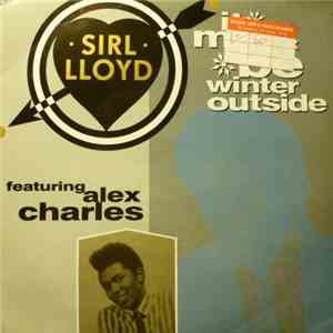 Sirl Lloyd Featuring Alex Charles - It May Be Winter Outside