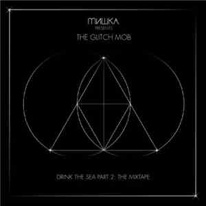 The Glitch Mob - Drink The Sea Part 2: The Mixtape