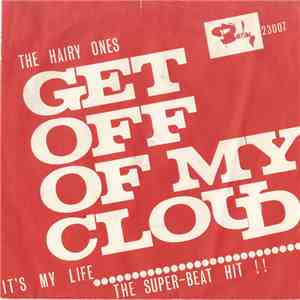 The Hairy Ones - GET OFF OF MY CLOUD/ IT´S MY LIFE