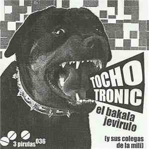 Tochotronic - El Bakala Jevirulo (Y Sus Colegas De La Mili)