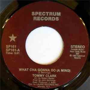 Tommy Clark / Lily Fields - What Cha Gonna Do / He's A Wonder