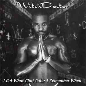 Witchdoctor - I Got What Clint Got / I Remember When
