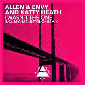 Allen & Envy And Katty Heath - I Wasn't The One