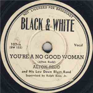 Alton Redd And His Low Down Blues Band - You're A No Good Woman / Jimmies B ...