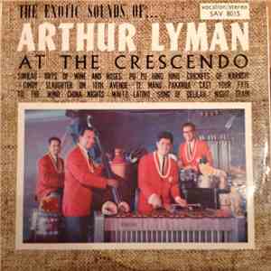 Arthur Lyman - The Exotic Sounds Of ... Arthur Lyman At The Crescendo