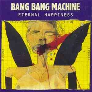 Bang Bang Machine - Eternal Happiness
