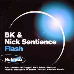 BK & Nick Sentience - Flash (Part 2 Mixes)