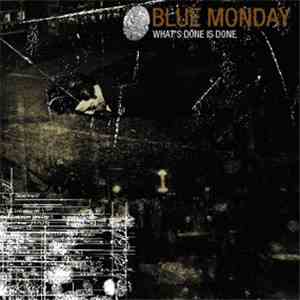 Blue Monday  - What's Done Is Done