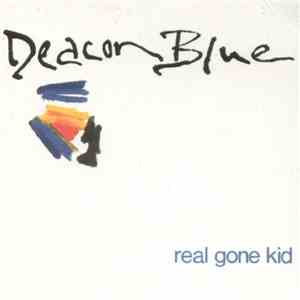 Deacon Blue - Real Gone Kid