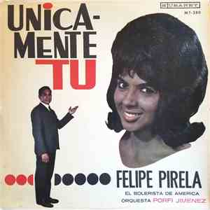 Felipe Pirela Con Porfi Jiménez Y Su Orquesta - Unicamente Tu